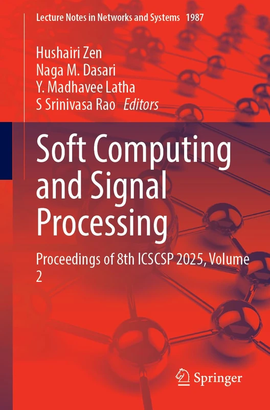 Soft Computing and Signal Processing: Proceedings of 8th ICSCSP 2025, Volume 2 (Lecture Notes in Networks and Systems, 1987)