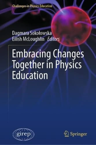 Embracing Changes Together in Physics Education (Challenges in Physics Education)