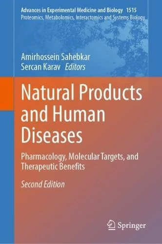 Natural Products and Human Diseases: Pharmacology, Molecular Targets, and Therapeutic Benefits (Advances in Experimental Medicine and Biology, 1515)