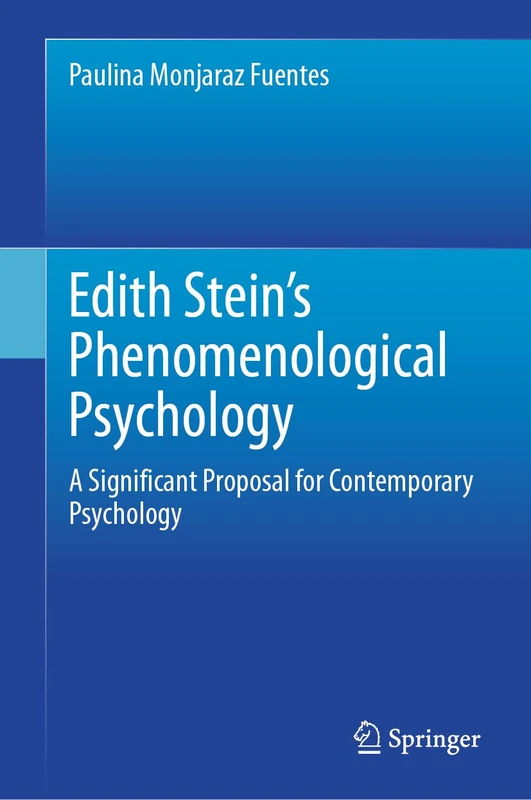 Edith Stein's Phenomenological Psychology: A Significant Proposal for Contemporary Psychology