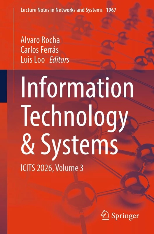 Information Technology & Systems: ICITS 2026, Volume 3 (Lecture Notes in Networks and Systems, 1967)