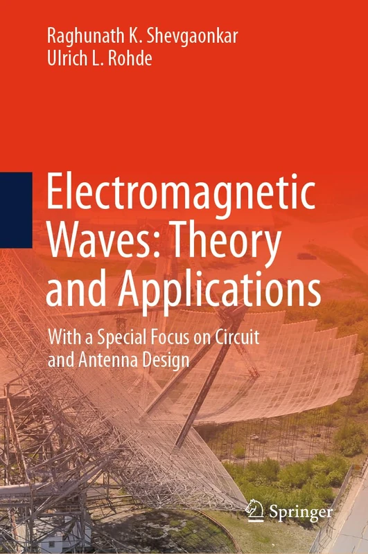 Electromagnetic Waves: Theory and Applications: With a Special Focus on Circuit and Antenna Design