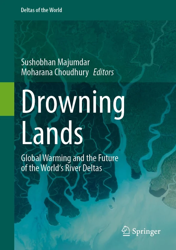 Drowning Lands: Global Warming and the Future of the World's River Deltas (Deltas of the World)
