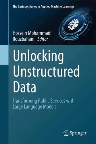 Unlocking Unstructured Data: Transforming Public Services with Large Language Models (The Springer Series in Applied Machine Learning)