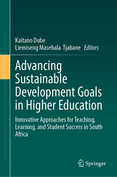 Advancing Sustainable Development Goals in Higher Education: Innovative Approaches for Teaching, Learning, and Student Success in South Africa