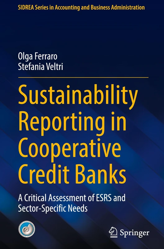 Sustainability Reporting in Cooperative Credit Banks: A Critical Assessment of ESRS and Sector-Specific Needs (SIDREA Series in Accounting and Business Administration)