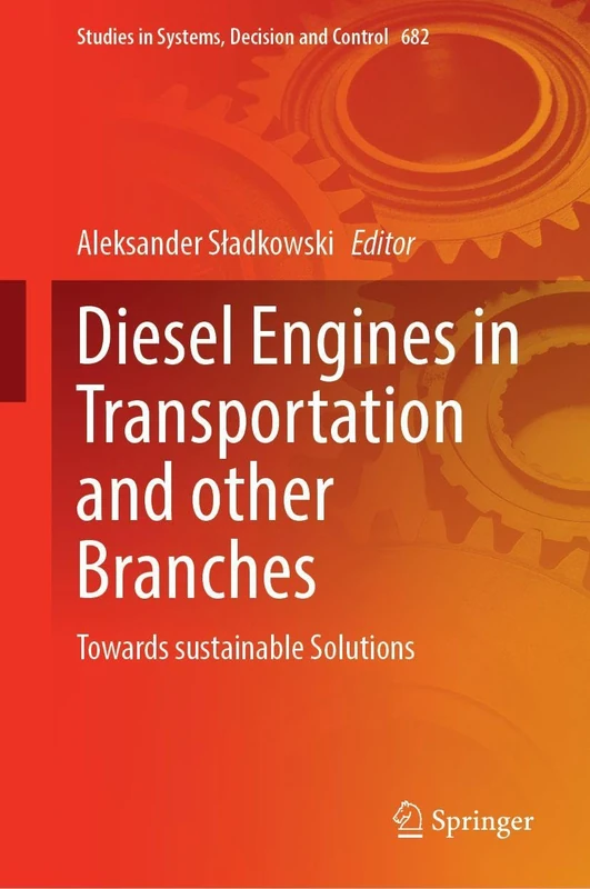 Diesel Engines in Transportation and other Branches: Towards sustainable Solutions (Studies in Systems, Decision and Control, 682)