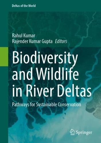 Biodiversity and Wildlife in River Deltas: Pathways for Sustainable Conservation (Deltas of the World)
