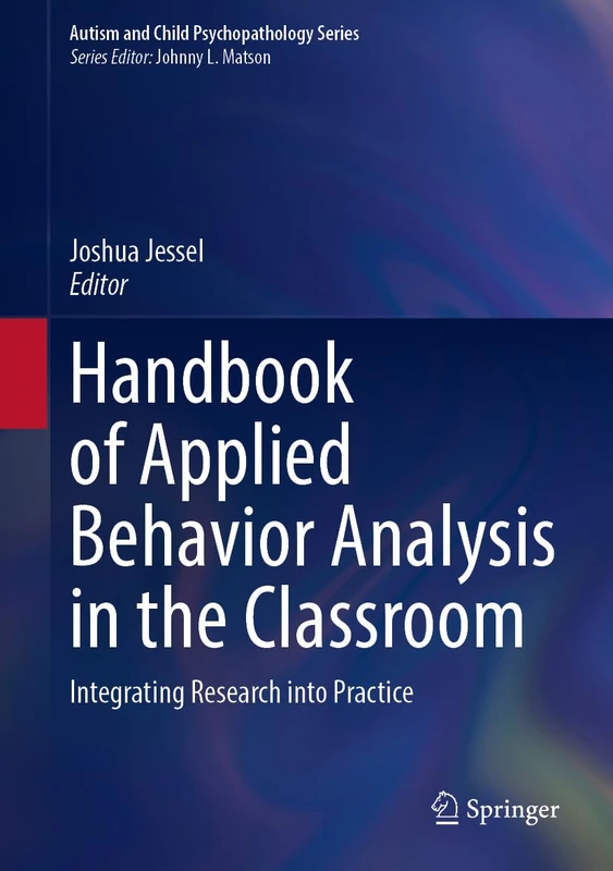 Handbook of Applied Behavior Analysis in the Classroom: Integrating Research into Practice (Autism and Child Psychopathology Series)