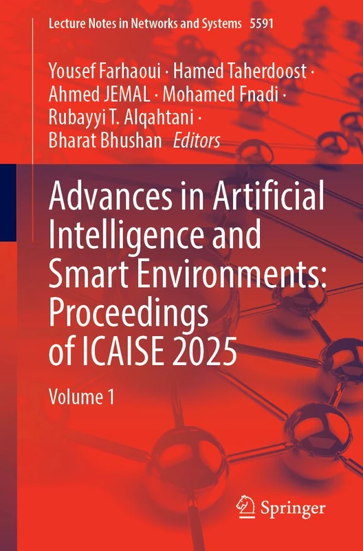 Advances in Artificial Intelligence and Smart Environments: Proceedings of ICAISE 2025: Volume 1 (Lecture Notes in Networks and Systems, 5591)