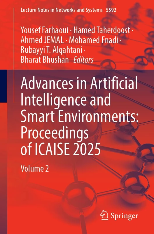Advances in Artificial Intelligence and Smart Environments: Proceedings of ICAISE 2025: Volume 2 (Lecture Notes in Networks and Systems, 5592)