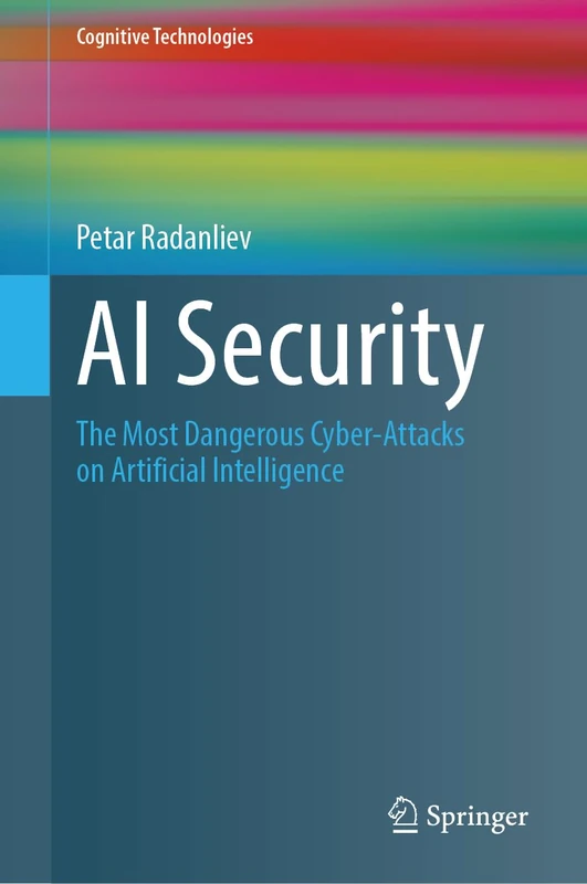 AI Security: The Most Dangerous Cyber-Attacks on Artificial Intelligence (Cognitive Technologies)