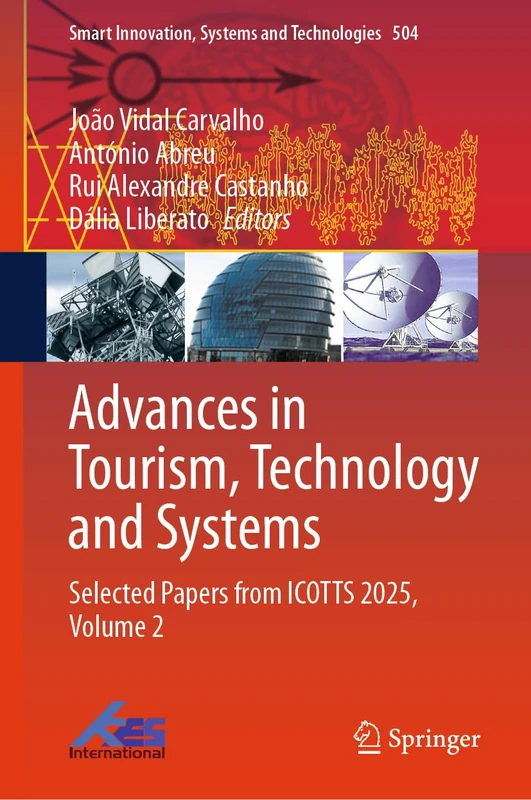 Advances in Tourism, Technology and Systems: Selected Papers from ICOTTS 2025, Volume 2 (Smart Innovation, Systems and Technologies, 504)