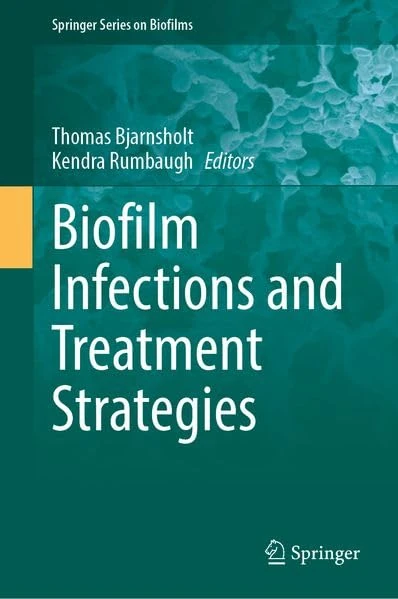 Biofilm Infections and Treatment Strategies (Springer Series on Biofilms, 16)