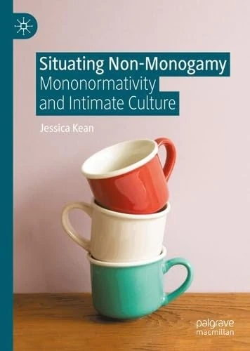 Situating Non-Monogamy: Mononormativity and Intimate Culture