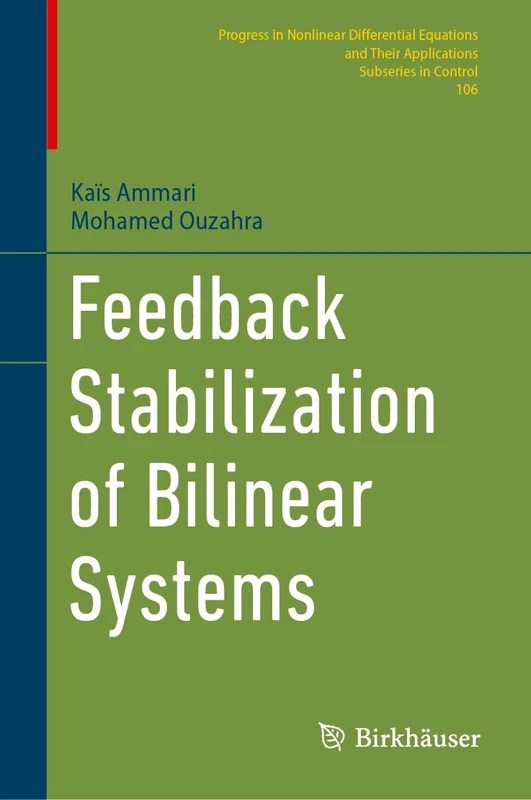 Feedback Stabilization of Bilinear Systems (Progress in Nonlinear Differential Equations and Their Applications, 106)