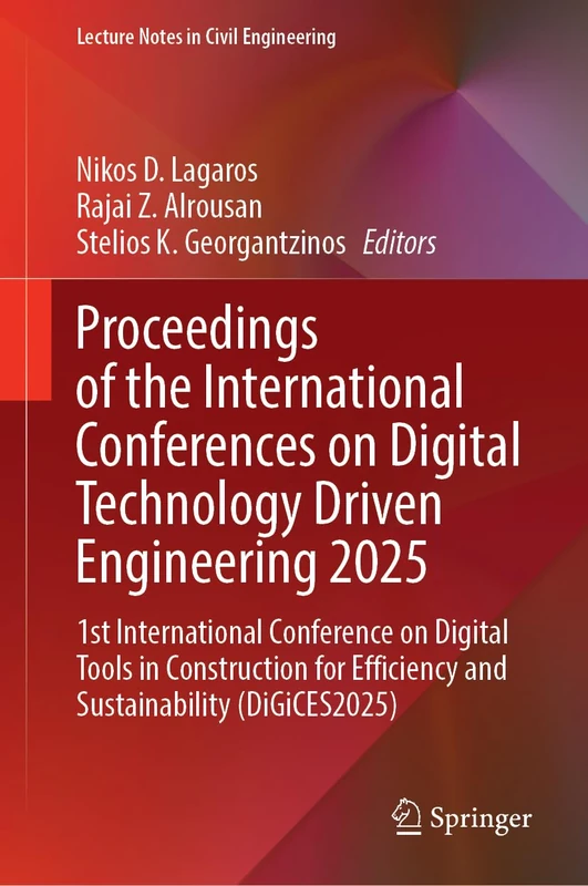 Proceedings of the International Conferences on Digital Technology Driven Engineering 2025: 1st International Conference on Digital Tools in ... (Lecture Notes in Civil Engineering, 877)