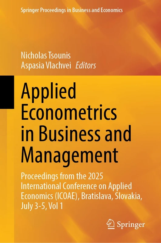 Applied Econometrics in Business and Management: Proceedings from the 2025 International Conference on Applied Economics (ICOAE), Bratislava, ... Proceedings in Business and Economics)
