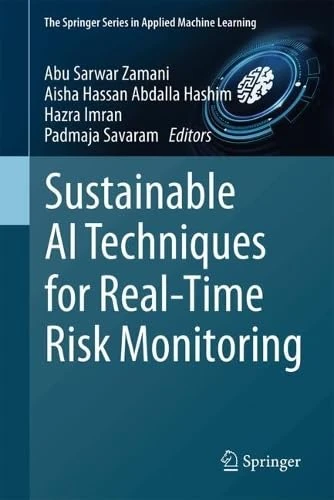 Sustainable AI Techniques for Real-Time Risk Monitoring (The Springer Series in Applied Machine Learning)