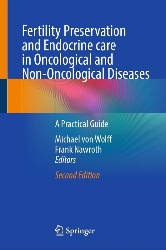 Fertility Preservation and Endocrine care in Oncological and Non-Oncological Diseases: A Practical Guide