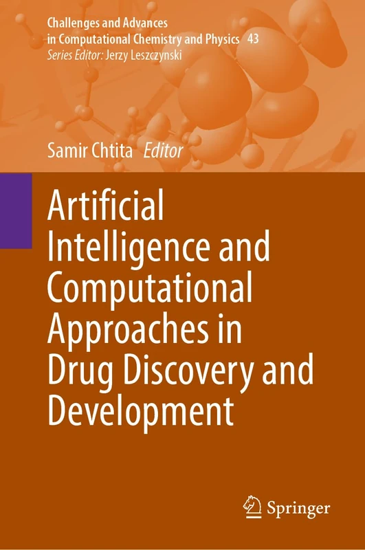 Artificial Intelligence and Computational Approaches in Drug Discovery and Development (Challenges and Advances in Computational Chemistry and Physics, 43)
