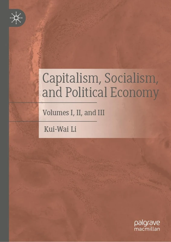 Capitalism, Socialism, and Political Economy: Volumes I, II, and III
