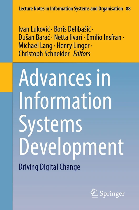 Advances in Information Systems Development: Driving Digital Change (Lecture Notes in Information Systems and Organisation, 88)