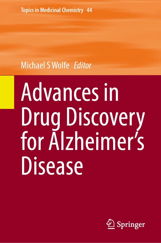 Advances in Drug Discovery for Alzheimer’s Disease (Topics in Medicinal Chemistry, 44)