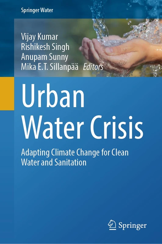Urban Water Crisis: Adapting Climate Change for Clean Water and Sanitation (Springer Water)