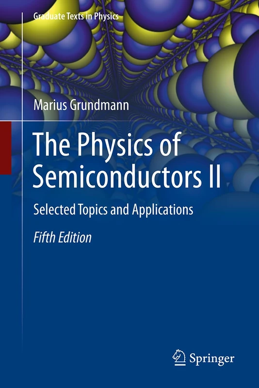 The Physics of Semiconductors II: Selected Topics and Applications (Graduate Texts in Physics)