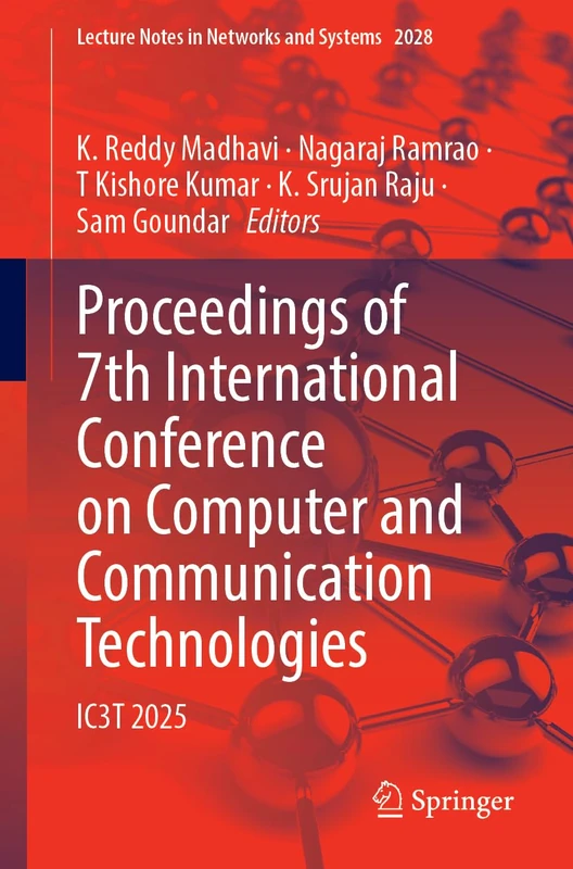 Proceedings of 7th International Conference on Computer and Communication Technologies: IC3T 2025 (Lecture Notes in Networks and Systems, 2028)