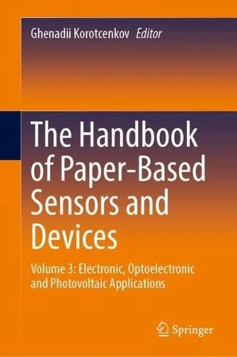 The Handbook of Paper-Based Sensors and Devices: Volume 3: Electronic, Optoelectronic and Photovoltaic Applications