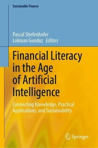 Financial Literacy in the Age of Artificial Intelligence: Connecting Knowledge, Practical Applications, and Sustainability (Sustainable Finance)