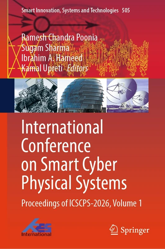 International Conference on Smart Cyber Physical Systems: Proceedings of ICSCPS-2026, Volume 1: 505 (Smart Innovation, Systems and Technologies, 505)