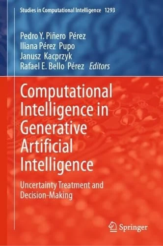 Computational Intelligence in Generative Artificial Intelligence: Uncertainty Treatment and Decision-Making (Studies in Computational Intelligence, 1293)