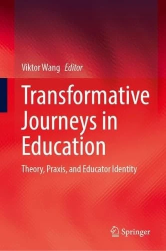Transformative Journeys in Education: Theory, Praxis, and Educator Identity