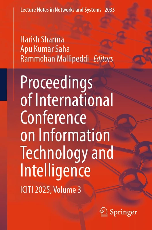 Proceedings of International Conference on Information Technology and Intelligence: ICITI 2025, Volume 3: 2033 (Lecture Notes in Networks and Systems, 2033)