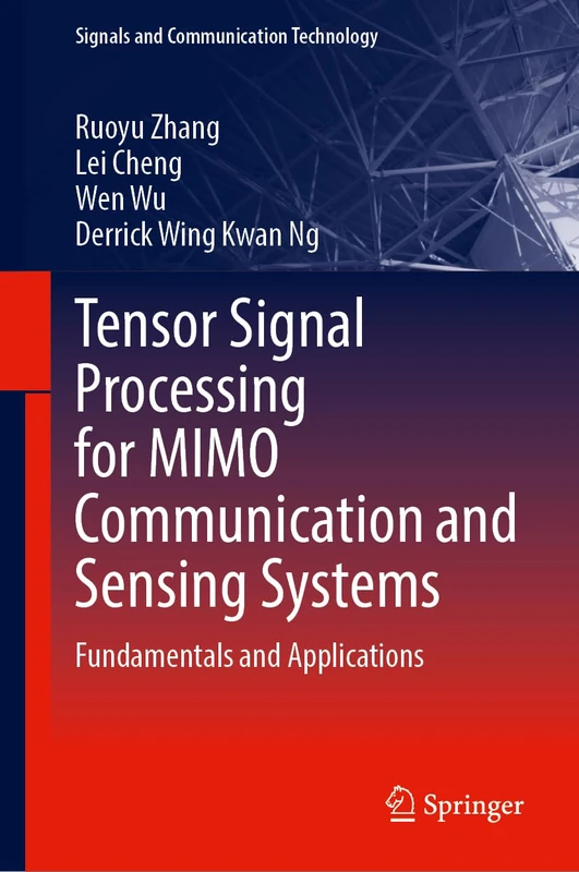 Tensor Signal Processing for MIMO Communication and Sensing Systems: Fundamentals and Applications (Signals and Communication Technology)