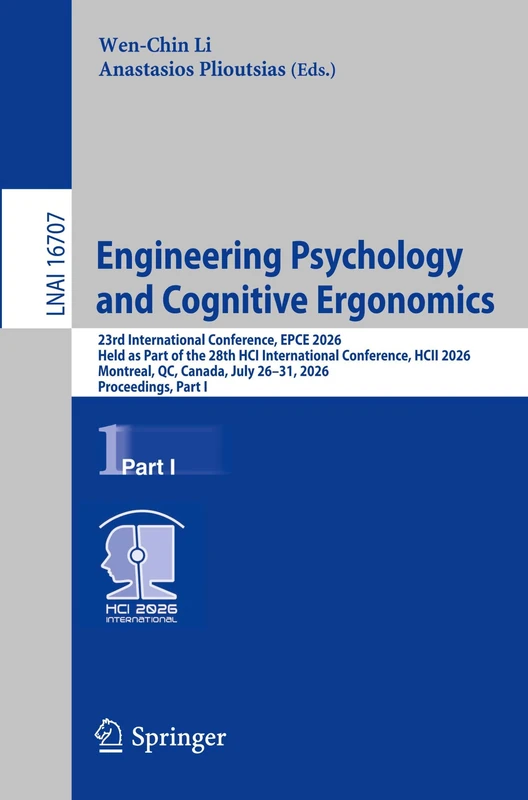Engineering Psychology and Cognitive Ergonomics: 23rd International Conference, EPCE 2026, Held as Part of the 28th HCI International Conference, HCII ... (Lecture Notes in Computer Science, 16707)