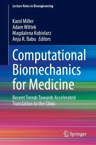 Computational Biomechanics for Medicine: Recent Trends Towards Accelerated Translation to the Clinic (Lecture Notes in Bioengineering)