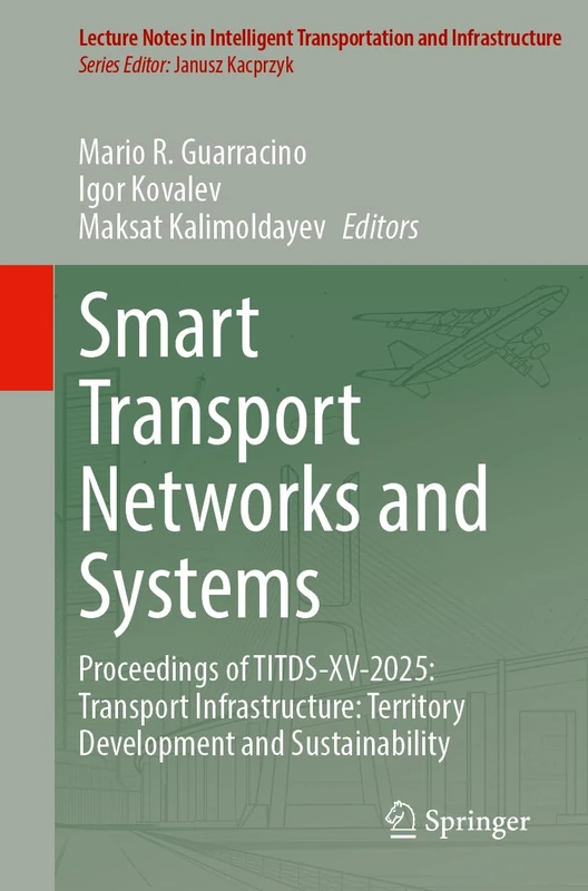 Smart Transport Networks and Systems: Proceedings of TITDS-XV-2025: Transport Infrastructure: Territory Development and Sustainability (Lecture Notes in Intelligent Transportation and Infrastructure)