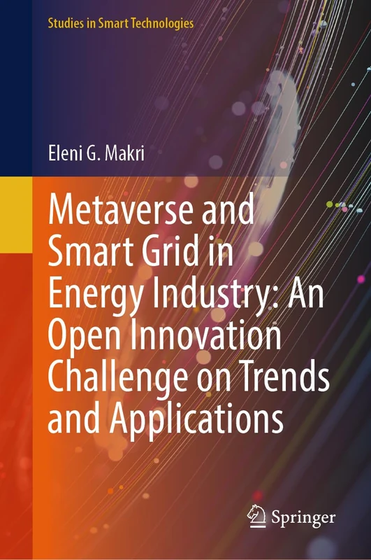 Metaverse and Smart Grid in Energy Industry: An Open Innovation Challenge on Trends and Applications (Studies in Smart Technologies)