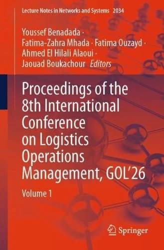 Proceedings of the 8th International Conference on Logistics Operations Management, GOL'26: Volume 1 (Lecture Notes in Networks and Systems, 2034)