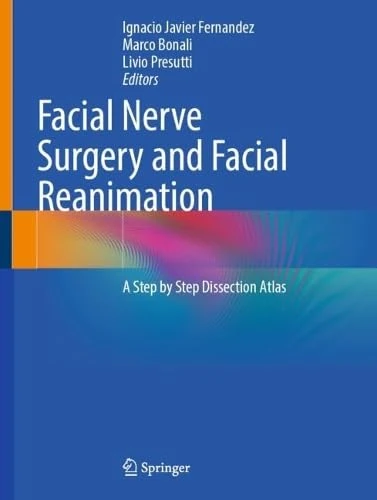 Facial Nerve Surgery and Facial Reanimation: A Step by Step Dissection Atlas