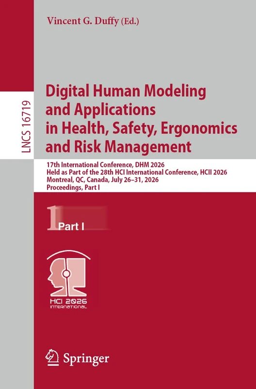 Digital Human Modeling and Applications in Health, Safety, Ergonomics and Risk Management: 17th International Conference, DHM 2026, Held as Part of ... (Lecture Notes in Computer Science, 16719)
