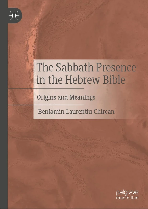 The Sabbath Presence in the Hebrew Bible: Origins and Meanings