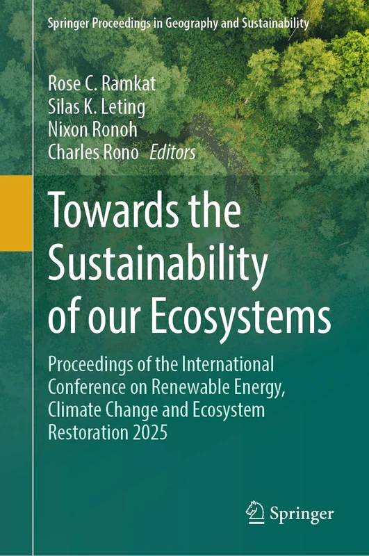 Towards the Sustainability of our Ecosystems: Proceedings of the International Conference on Renewable Energy, Climate Change and Ecosystem ... Proceedings in Geography and Sustainability)