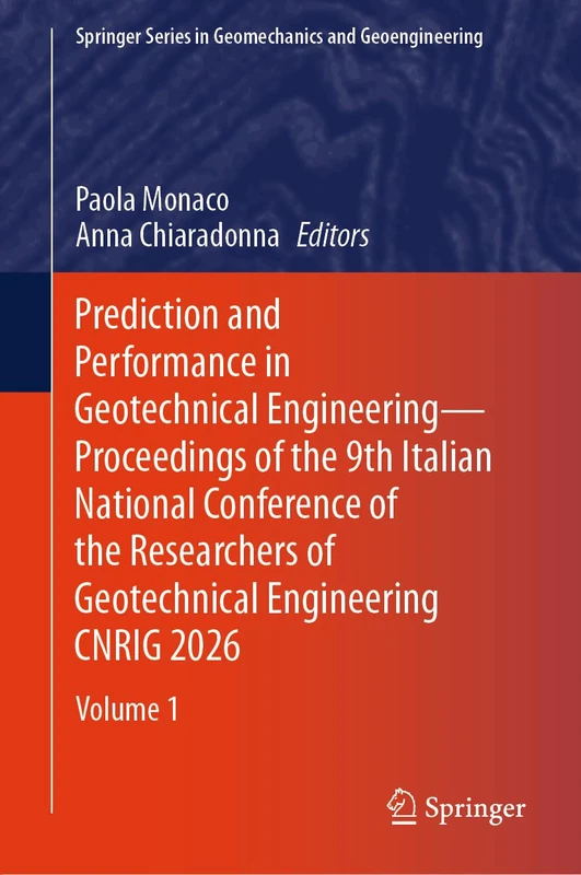 Prediction and Performance in Geotechnical Engineering – Proceedings of the 9th Italian National Conference of the Researchers of Geotechnical ... Series in Geomechanics and Geoengineering)