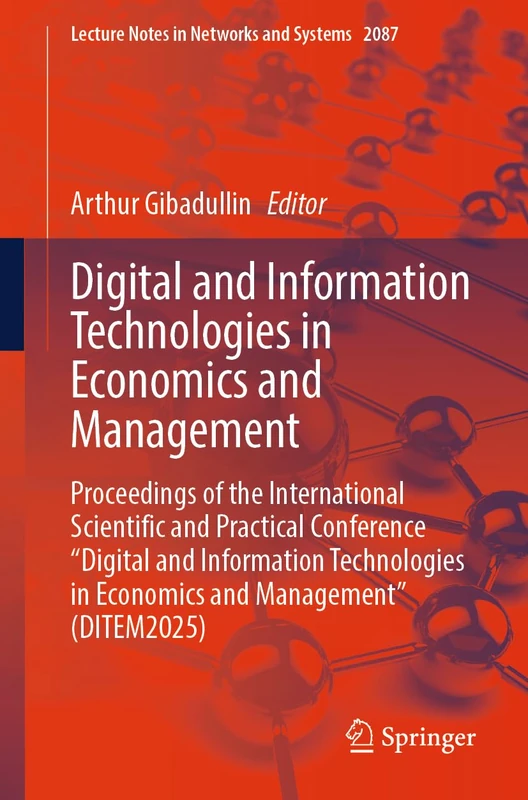 Digital and Information Technologies in Economics and Management: Proceedings of the International Scientific and Practical Conference "Digital and ... (Lecture Notes in Networks and Systems, 2087)