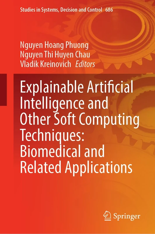Explainable Artificial Intelligence and Other Soft Computing Techniques: Biomedical and Related Applications (Studies in Systems, Decision and Control, 686)
